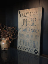 Load image into Gallery viewer, Crazy dogs sign,  Dog Sign, Do not knock sign